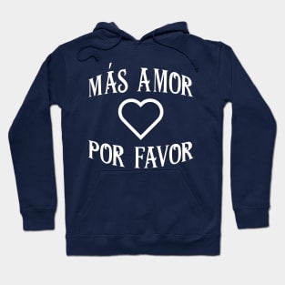 Más Amor Por Favor Hoodie